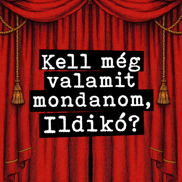 Artwork for Kell még valamit mondanom, Ildikó?