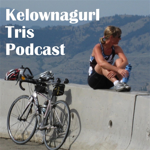 Artwork for Kelownagurl Tris Triathlon Podcast