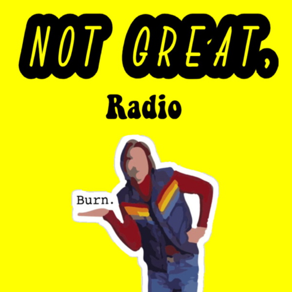 Artwork for Not Great, Radio