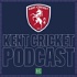 Kent Cricket Podcast