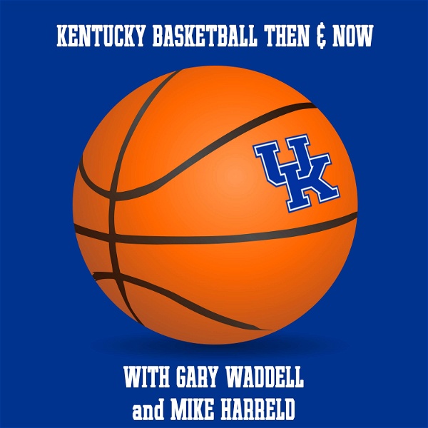 Artwork for Kentucky Basketball Then & Now