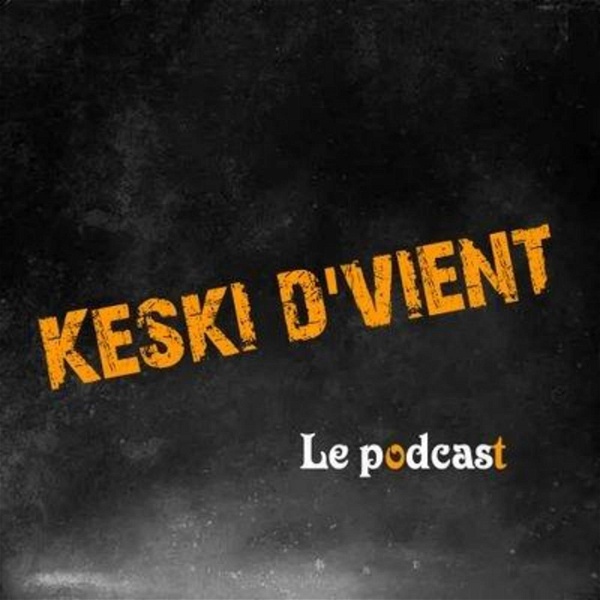 Artwork for Keski d'vient, le Podcast