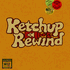 Ketchup and Rewind