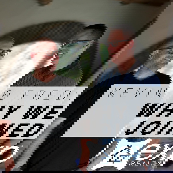 Artwork for Kevin and Fred: Why We Joined eXp Realty