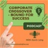 Boost Personal Brand and Transition to Entrepreneurship | Corporate Crossover Podcast