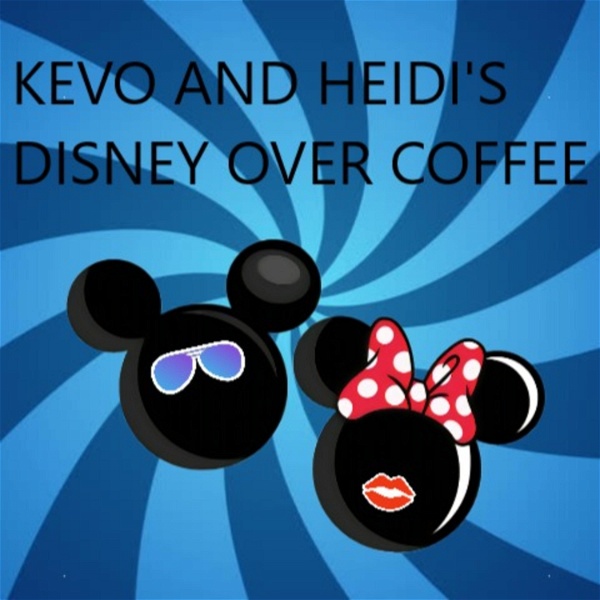 Artwork for Kevo and Heidi's Disney Over Coffee