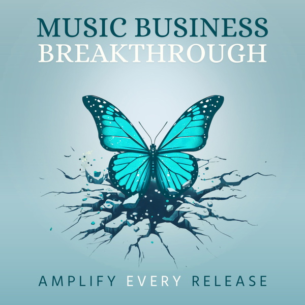 Artwork for Music Business Breakthrough: Amplify Every Release