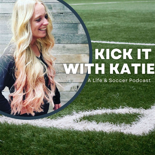 Artwork for Kick It With Katie: A Soccer Podcast