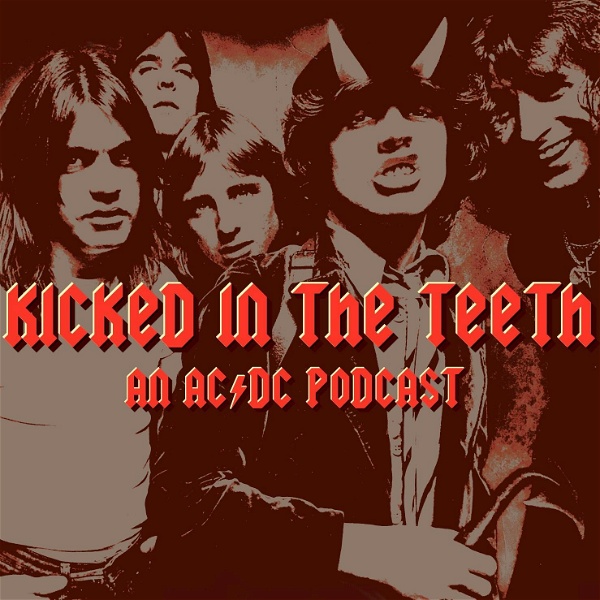 Artwork for Kicked In The Teeth: An AC/DC Podcast