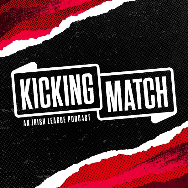 Artwork for Kicking Match: An Irish League Podcast
