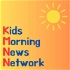 Kids Morning News Network