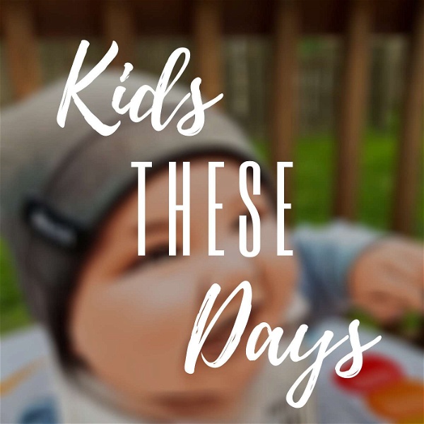 Artwork for Kids These Days Podcast