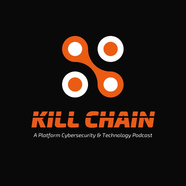 Artwork for Kill Chain: A Platform Cybersecurity Podcast