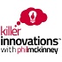 Killer Innovations with Phil McKinney - A Show About Ideas Creativity And Innovation