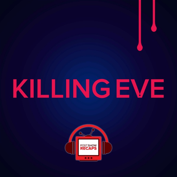 Artwork for Killing Eve: Post Show Recaps