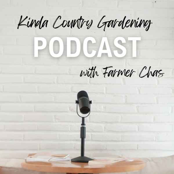 Artwork for Kinda Country Gardening Podcast
