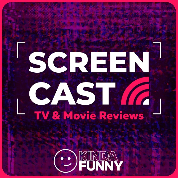 Artwork for Kinda Funny Screencast: TV & Movie Reviews Podcast