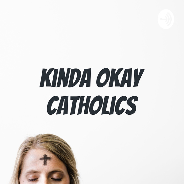 Artwork for Kinda Okay Catholics