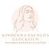 Kinderwunschlosglücklich - Mutmachergeschichten für ungewollt Kinderlose -