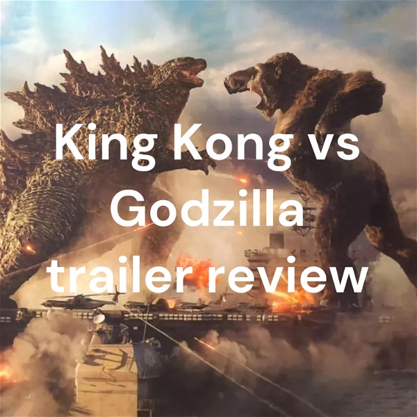 Artwork for King Kong vs Godzilla trailer review