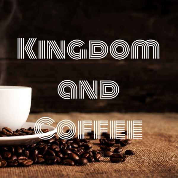 Artwork for Kingdom and Coffee