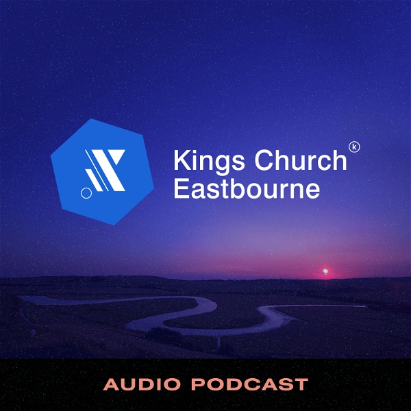 Artwork for Kings Church Eastbourne Audio Teaching