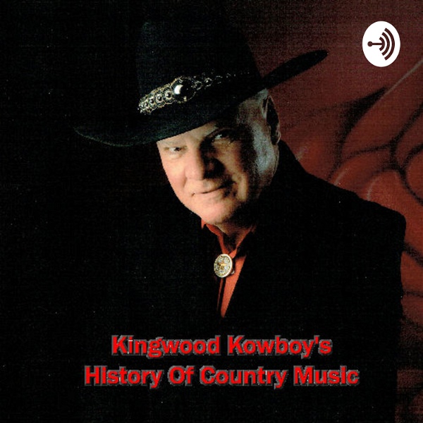 Artwork for Kingwood Kowboy's History Of Country Music