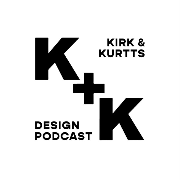 Artwork for The Kirk + Kurtts Design Podcast