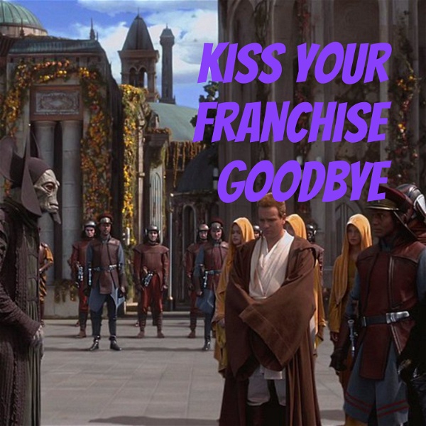 Artwork for Kiss Your Franchise Goodbye