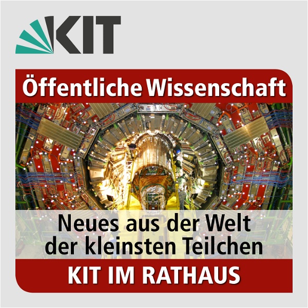 Artwork for KIT im Rathaus 2015: Neues aus der Welt der kleinsten Teilchen