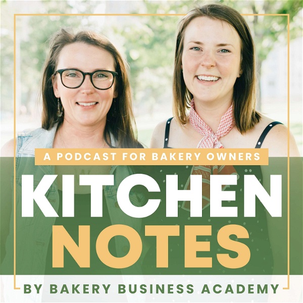 Artwork for Kitchen Notes: A Podcast by Bakery Business Academy