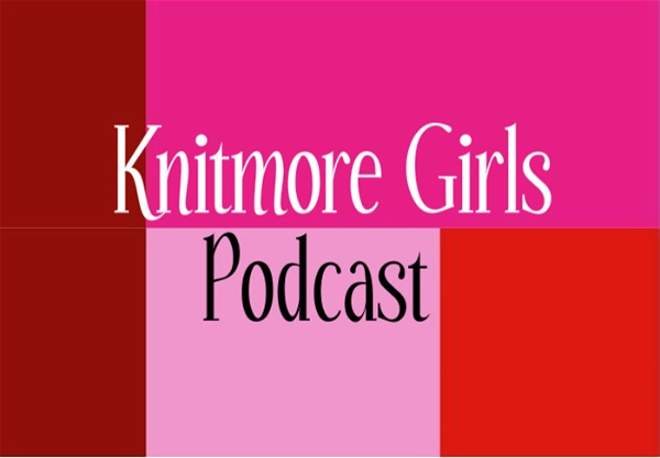 Artwork for Knitmoregirls's Podcast