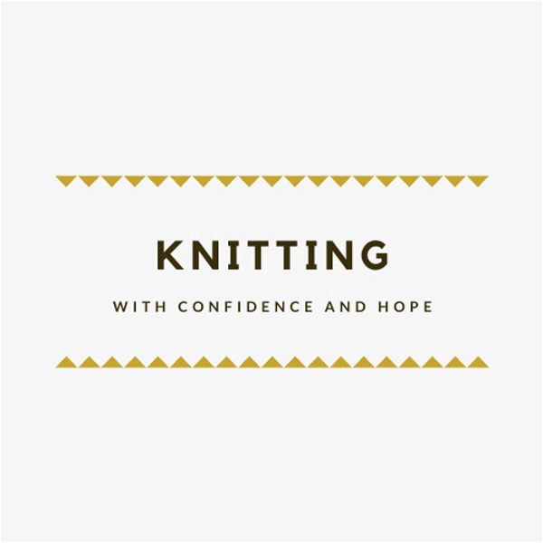 Artwork for knitting with confidence & hope