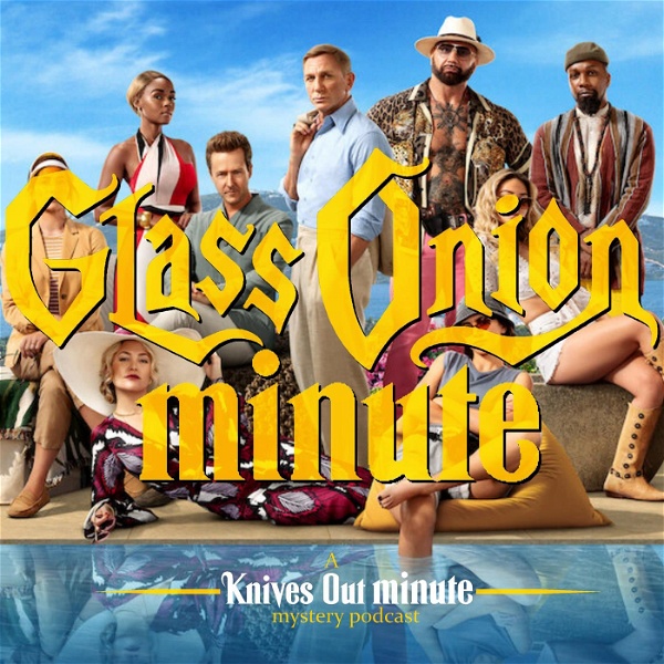 Artwork for Glass Onion Minute: A Knives Out Minute Podcast