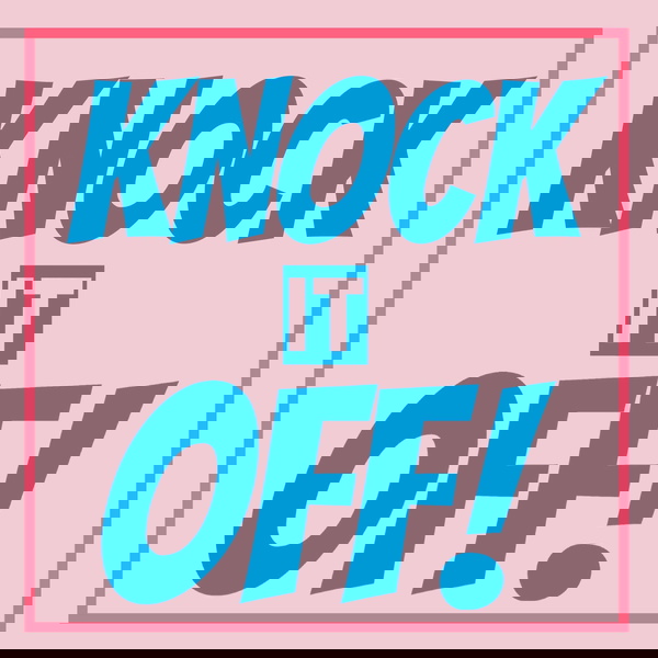 Artwork for KNOCK IT OFF Podcast