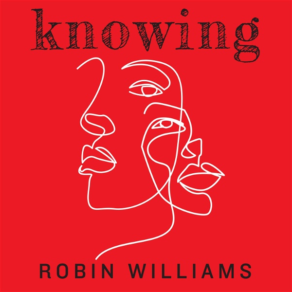 Artwork for Knowing: Robin Williams