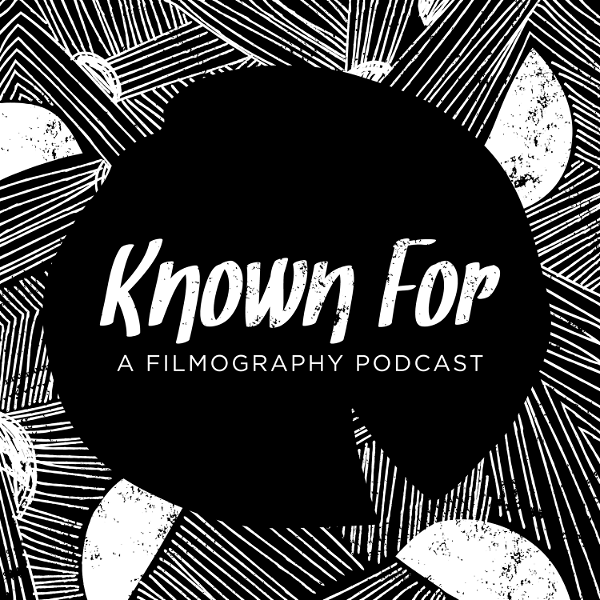 Artwork for Known For: A Filmography Podcast