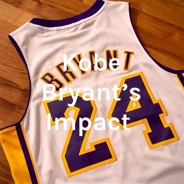 Artwork for Kobe Bryant's Impact