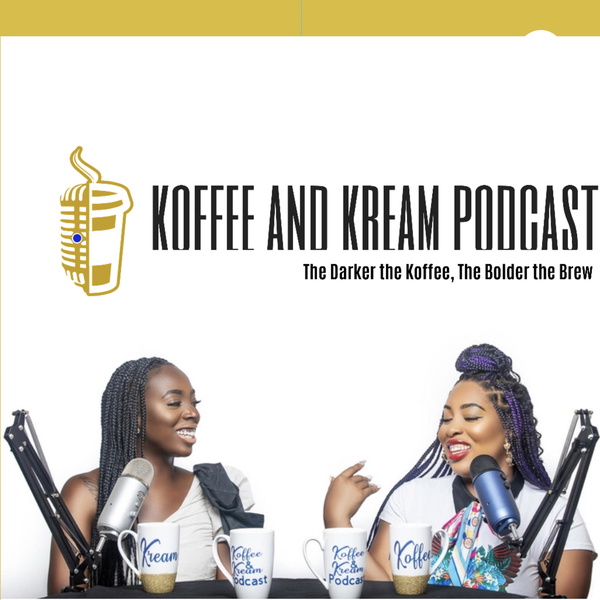 Artwork for Koffee and Kream Podcast