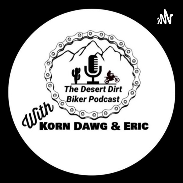 Artwork for The Desert Dirt Biker Podcast