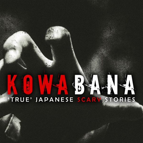 Artwork for Kowabana: 'True' Japanese scary stories from around the internet