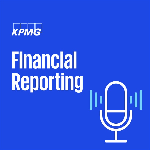Artwork for KPMG Financial Reporting Podcast Series