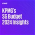 KPMG's SG Budget 2024 Insights
