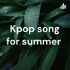 Kpop song for summer