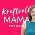 kraftvollMama Podcast – Emotionsgeladene Kinder achtsam und bedürfnisorientiert begleiten