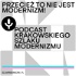 Przecież to nie jest modernizm! Podcast Krakowskiego Szlaku Modernizmu.