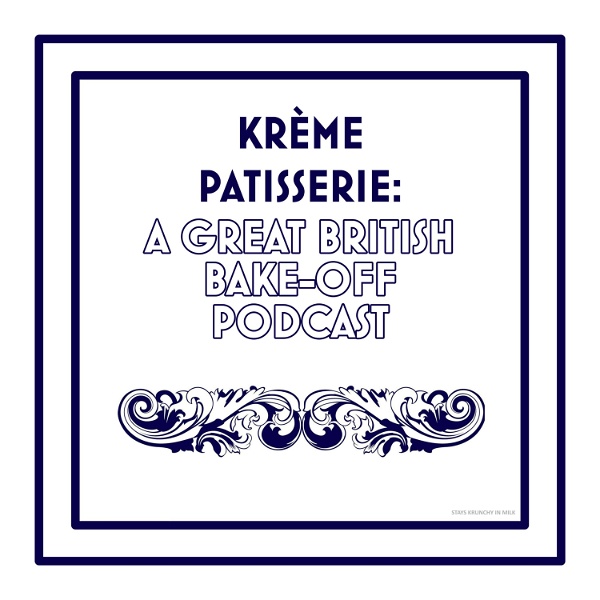Artwork for Krème Patisserie: A Great British Bake Off Podcast