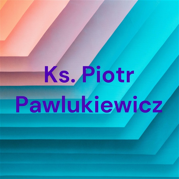 Artwork for Ks. Piotr Pawlukiewicz