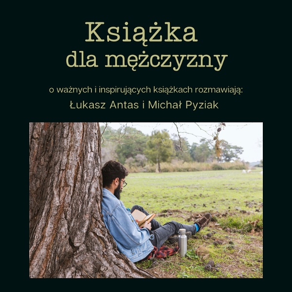Artwork for Książka dla mężczyzny. Rozmawiają: Łukasz Antas i Michał Pyziak