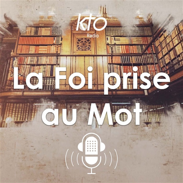 Artwork for KTO Radio / La Foi prise au Mot